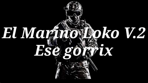El Marino Loko V2 Letra Youtube