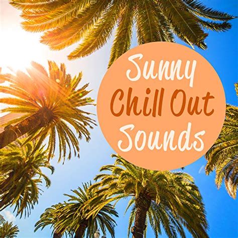 Sunny Chill Out Sounds Calming Waves Summer Rest Sunny Chill Out Relaxing