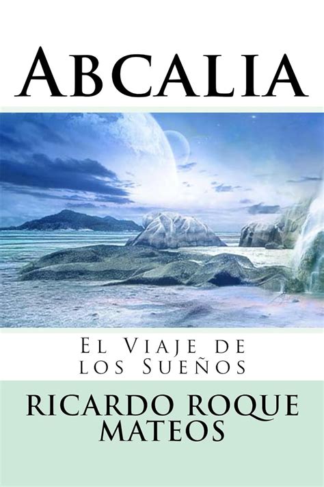 Abcalia El Viaje De Los Sueños Spanish Edition Ebook