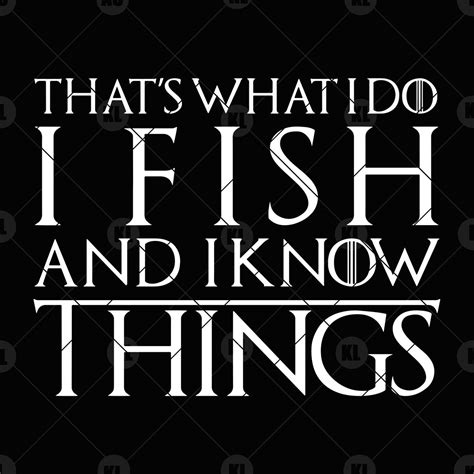 156 I Fish And I Know Things Svg Cut Files Download Free Svg Cut