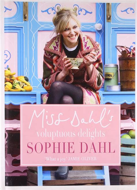 Miss Dahls Voluptuous Delights Recipes For Every Season Mood And