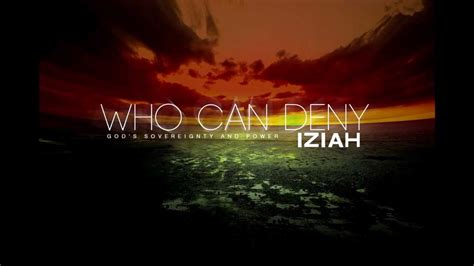 Iziah Who Can Deny Audio Youtube