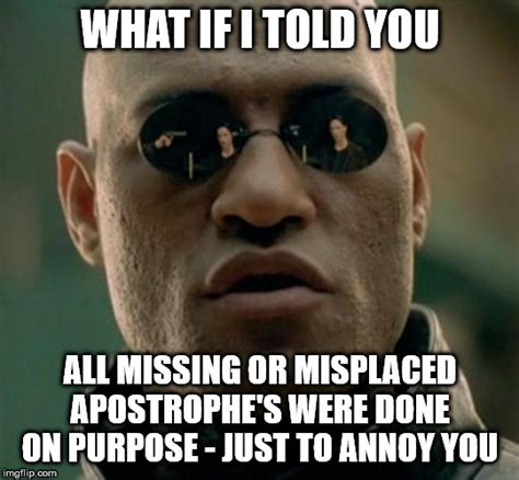 Missing Or Misplaced Apostrophes Imgflip