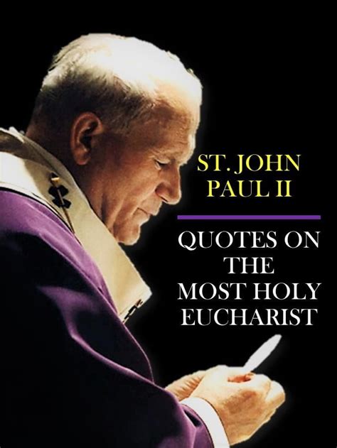 St John Paul Ii Quotes On The Holy Eucharist Catholics Striving For