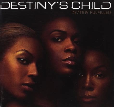Destinys Child Release Destiny Fulfilled 15 Years Ago Destinys