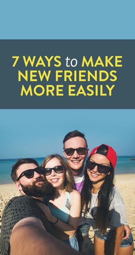 7 Ways To Make New Friends More Easily Quotes About Friendship Ending