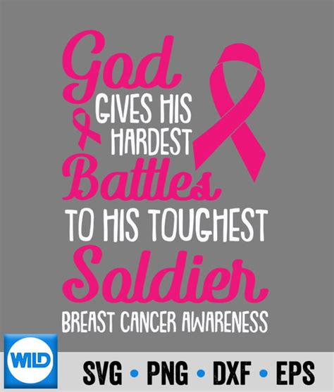 God Gives His Hardest Battles To His Toughest Soldier Breast Cancer
