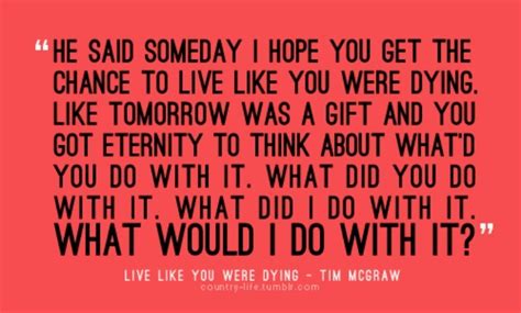 Live Like You Were Dying Tim Mcgraw Lyrical Genius Pinterest