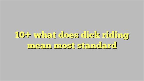 10 What Does Dick Riding Mean Most Standard Công Lý And Pháp Luật