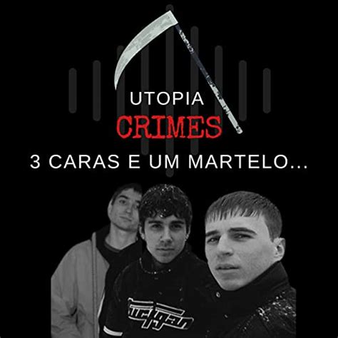 16 3 Caras E Um Martelo Utopia Crimes Podcasts On Audible
