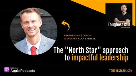 Alan Stein Jrs “north Star” Approach To Impactful Leadership