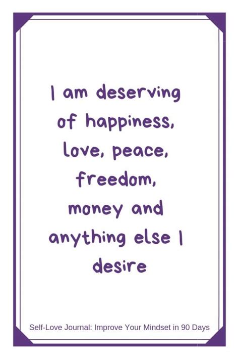 I Am Deserving Of Happiness Love Peace Freedom Money And Anything Else