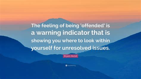 Bryant Mcgill Quote The Feeling Of Being ‘offended Is A Warning