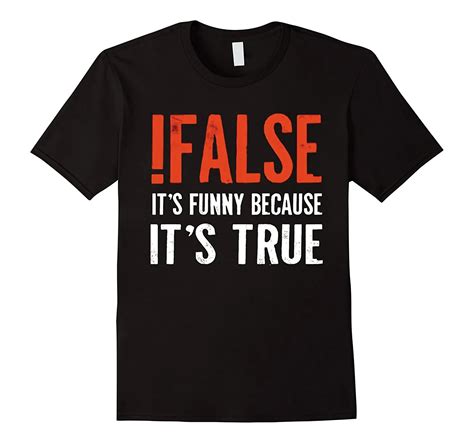 false it s funny because it s true t shirt programmer quote printed t shirt funny tee shirts t