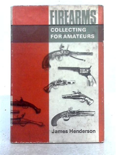firearms collecting for amateurs von james henderson fair 1966 world of rare books