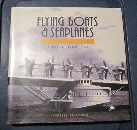 Flying Boats And Seaplanes A History From 1905