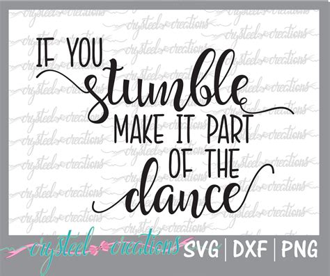 If You Stumble Make It Part Of The Dance Svg Png Dxf Etsy