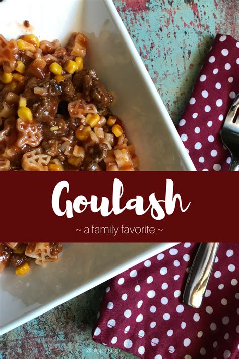 Goulash Bigpittstop Recipe Dinner Goulash How To Cook Pasta