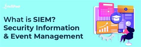 What Is Siem Security Information And Event Management Intellipaat