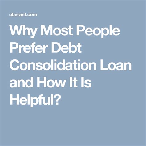 You'll want to make sure you are getting the best interest rate and that the repayment plan works within your budget. Why Most People Prefer Debt Consolidation Loan and How It ...