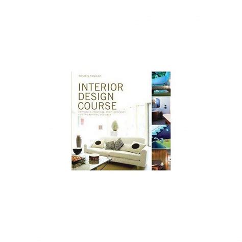Interior Design Course Principles Practices And Techniques For The