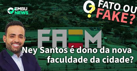 Fato Ou Fake Ney Santos é O Dono Da Faculdade Faem Embu News