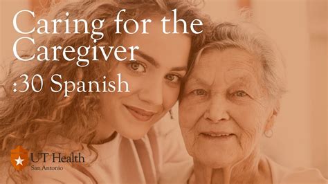 Caring For The Caregiver 30 Spanish Youtube