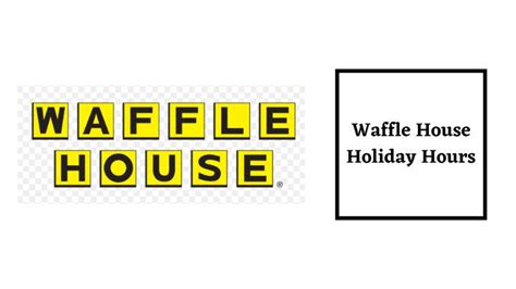 Waffle House Holiday Hours In 2024 2024 Holidayhourstime