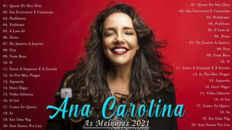 Ana Carolina As Melhores 2021 Top Músicas De Ana Carolina Mpb As