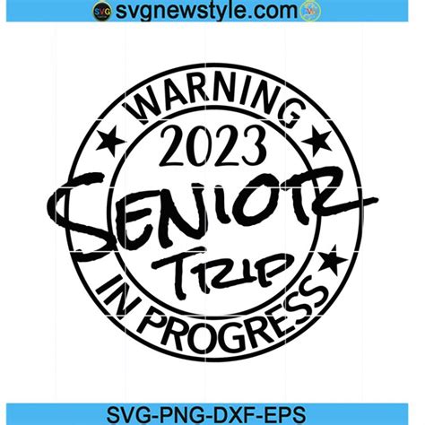2023 Senior Trip Svg Warning Svg Trip In Progress Svg Class Of 2023
