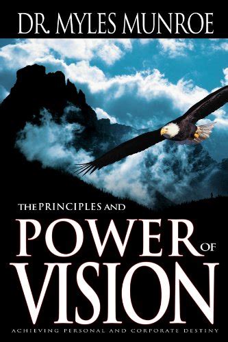 The Principles And Power Of Vision Keys To Achieving Personal And