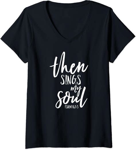 Amazon Com Womens Then Sings My Soul Christian Psalm Worship Leader Shirt V Neck T Shirt