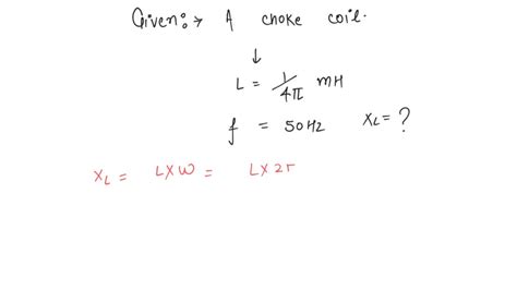 Solved Calculate The Reactance Of A Choke Coit Present At 50 Hz Whose