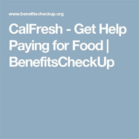 Maybe you would like to learn more about one of these? CalFresh - Get Help Paying for Food | BenefitsCheckUp ...