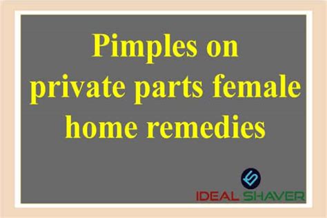 Pimples On Private Parts Female Home Remedies