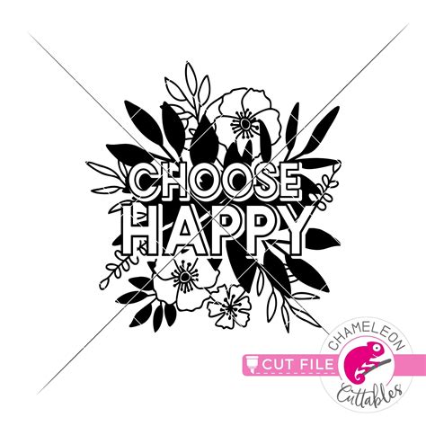 Choose Happy Flowers Svg Png Dxf Eps Jpeg Chameleon Cuttables Llc