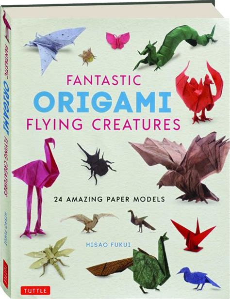Fantastic Origami Flying Creatures 24 Amazing Paper Models