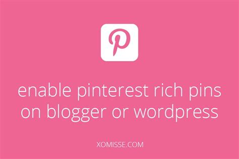 Enable Pinterest Rich Pins For Blogger Or Wordpress