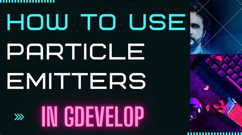 How To Use Particle Emitters In Gdevelop Youtube