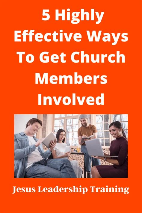5 Highly Effective Ways To Get Church Members Involved Jesus Leadership Training