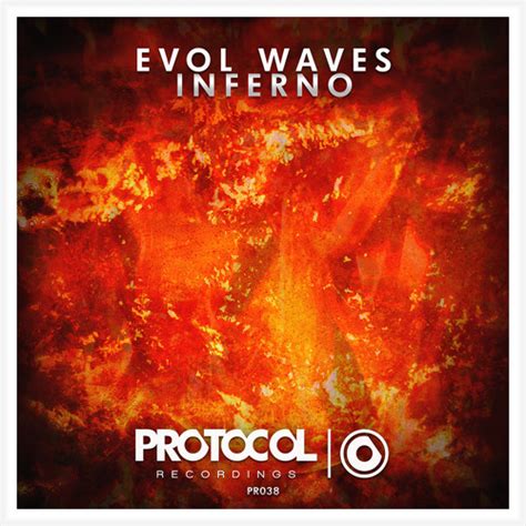 Evol Waves Inferno Out Now By Protocol Recordings Free Listening