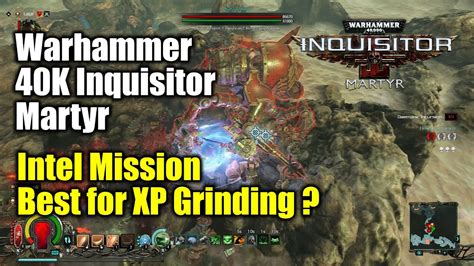 [warhammer 40k inquisitor] intel missions best for xp grinding youtube