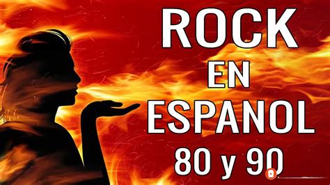 Clasicos Rock En Español De Los 80 Y 90 Lo Mejor Del Rock 80 Y 90 En
