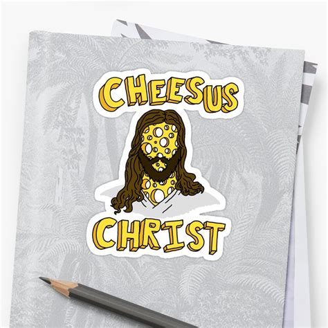 Cheesus Christ Sticker By Angelato Redbubble
