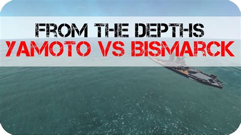 From The Depths Bismarck Vs Yamato Special Youtube