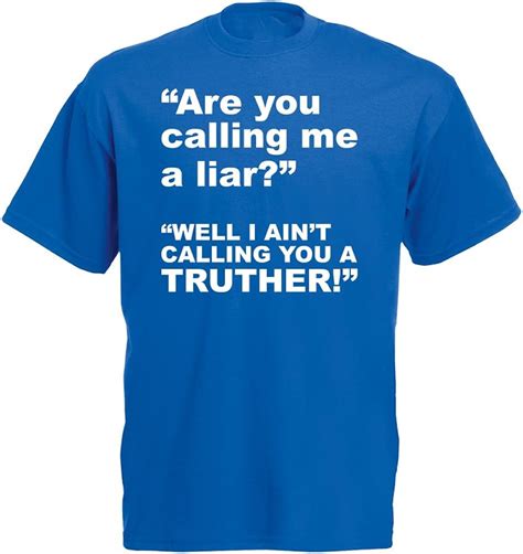 Are You Calling Me A Liar Mens Printed T Shirt Royal Bluewhite M Uk Clothing