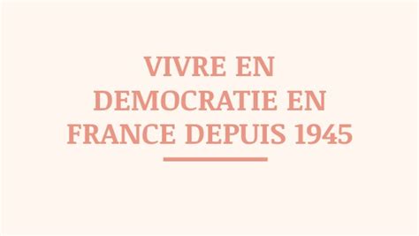 Vivre En Democratie En France Depuis 1945