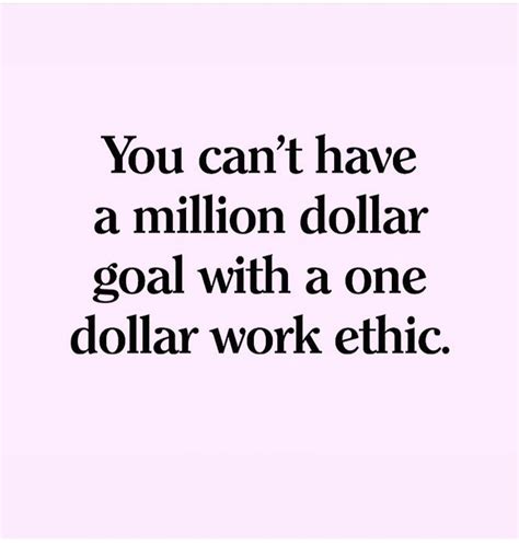 Quote You Cant Have A Million Dollar Goal With A One Dollar Work