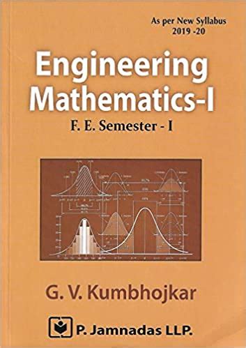 An engineering student needs to have some basic mathematical tools and techniques which emphasize the development of rigorous logical. Engineering Mathematics -1, by G.V. Kumbhojkar - MU
