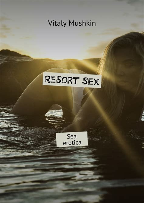 Виталий Мушкин Resort Sex Sea Erotica Download Epub Mobi Pdf At Litres
